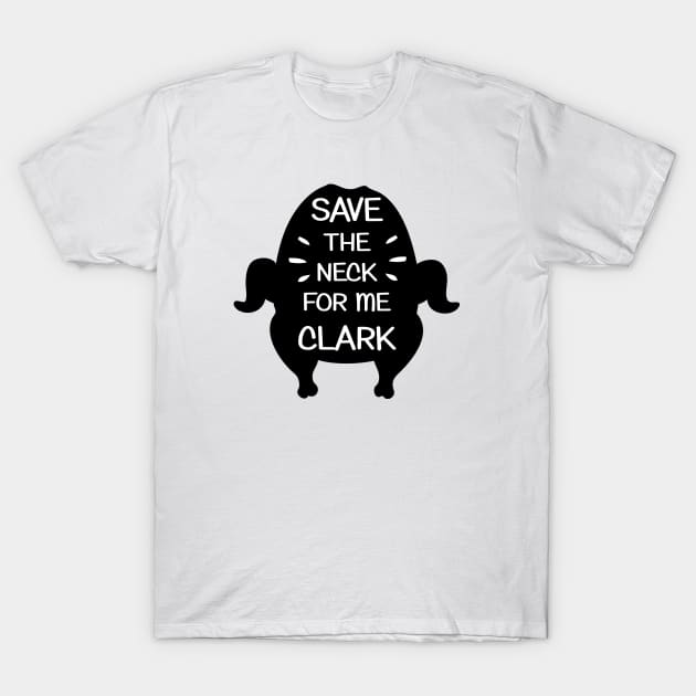 Save the neck for me clark T-Shirt by Summyjaye